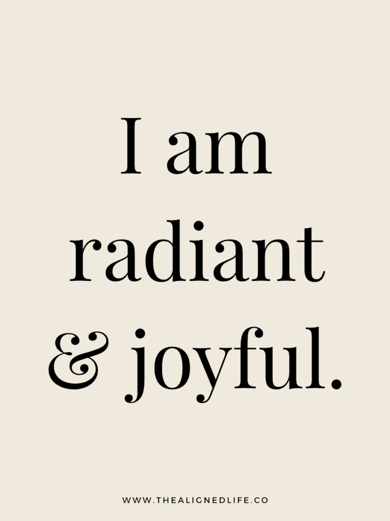 I am radiant & joyful. | 100 Health & Beauty Affirmations | The Aligned Life Manifestation Blog
