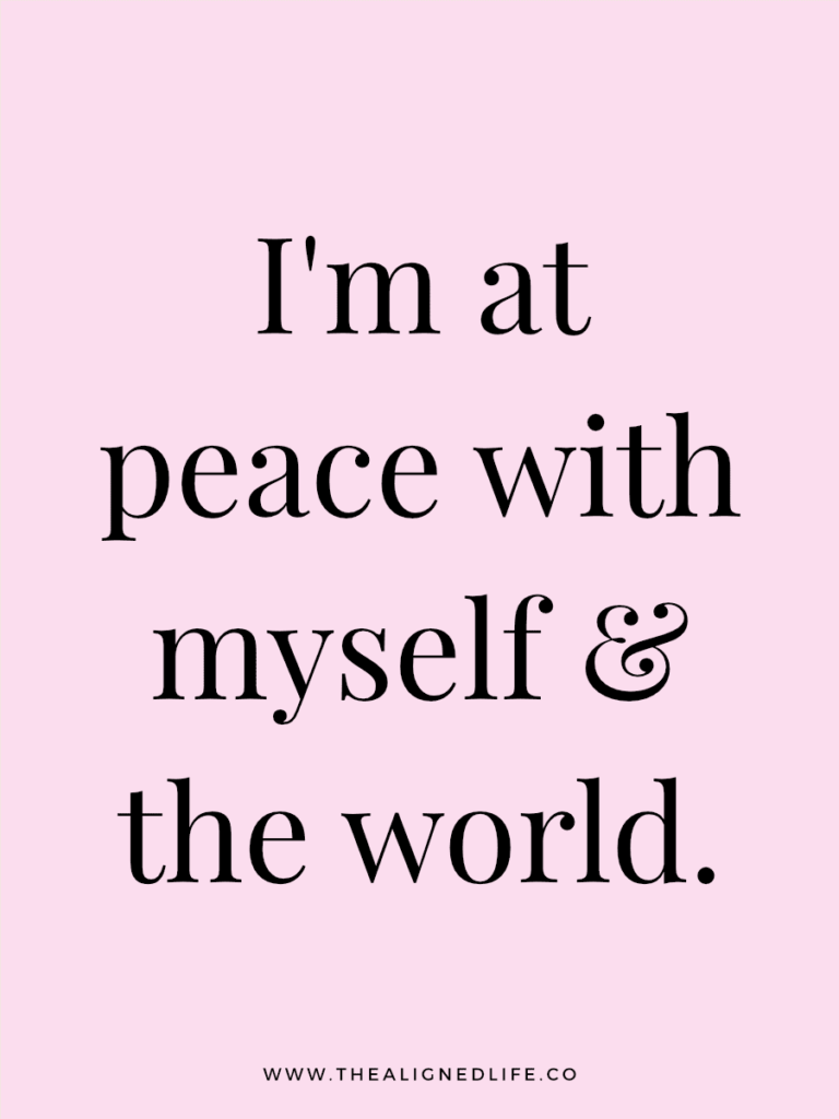 I'm at peace with myself & the world. | 100 Health & Beauty Affirmations | The Aligned Life Manifestation Blog