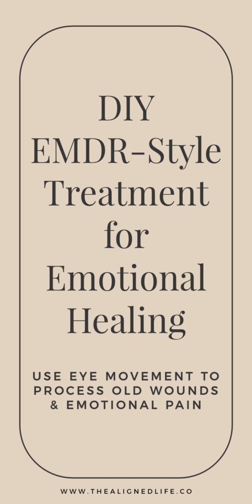 DIY EMDR: Home Treatment For Emotional Healing | The Aligned Life
