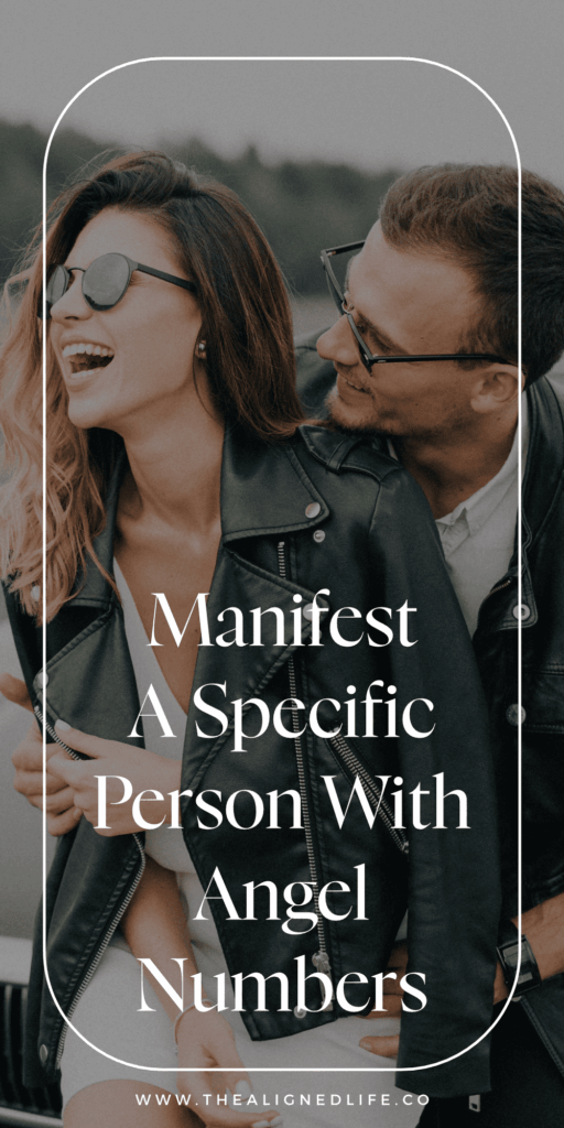 How To Manifest A Specific Person With Angel Numbers | The Aligned Life Manifestation Blog