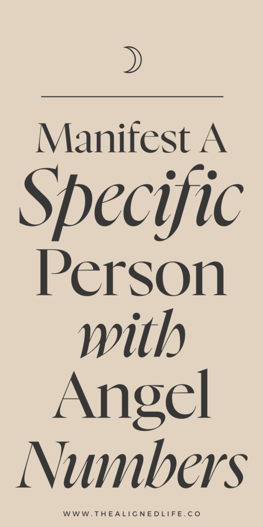 How To Manifest A Specific Person With Angel Numbers | The Aligned Life Manifestation Blog