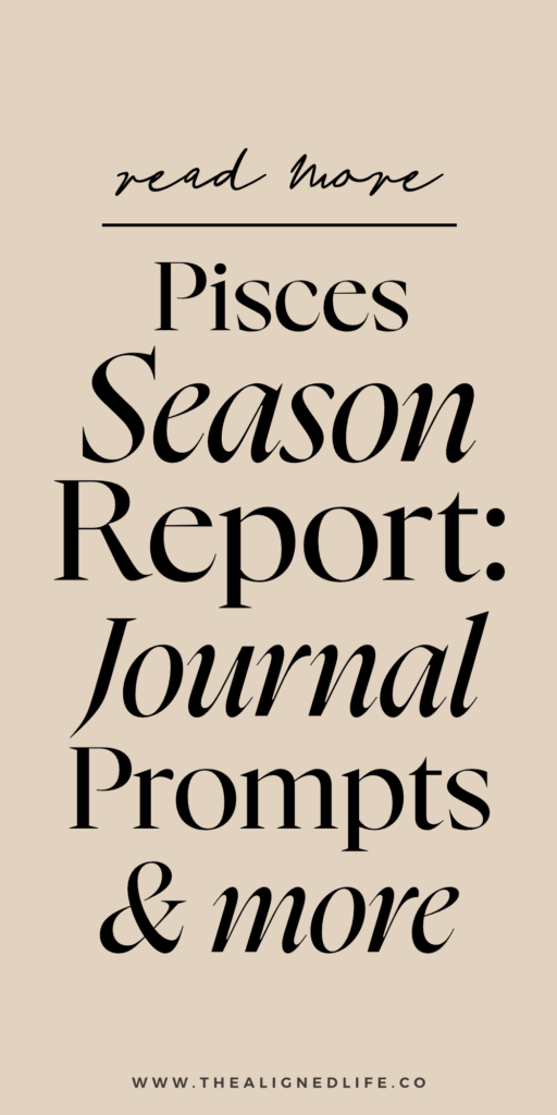 Pisces Season Report: Journal Prompts, Ritual Ideas & More | The Aligned Life Manifestation Blog